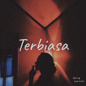 Dengarkan Terbiasa lagu dari Gang Matoa dengan lirik