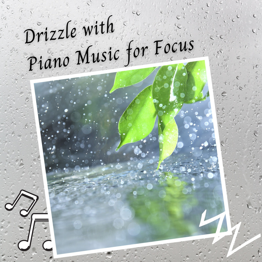 Drizzle with Piano Music for Focus - 3 Hours