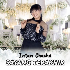 Dengarkan Sayang Terakhir lagu dari Intan Chacha dengan lirik