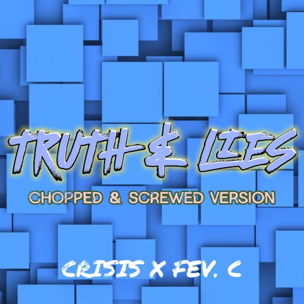 Truth & Lies (Chopped & Screwed Version)