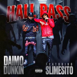 收聽Daimo Dunkin的Hall Pass (feat. Slimesito) (Explicit)歌詞歌曲