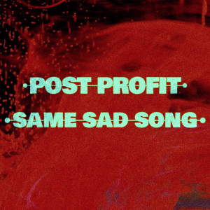 收聽Post Profit的Same Sad Song歌詞歌曲
