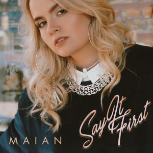 收聽Maian的Say It First歌詞歌曲