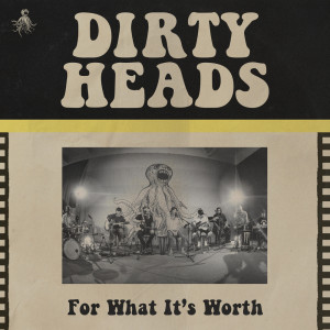 ดาวน์โหลดและฟังเพลง For What It’s Worth (Acoustic) พร้อมเนื้อเพลงจาก The Dirty Heads