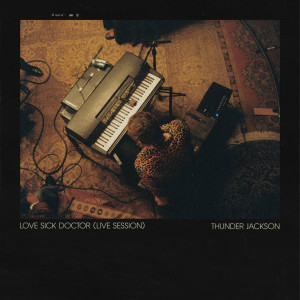 Album Love Sick Doctor (Live Session) oleh Thunder Jackson