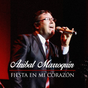 Listen to Fiesta En Mi Corazón song with lyrics from Anibal Marroquin