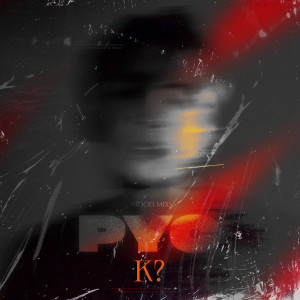 Listen to K? (Extended Version) song with lyrics from PYC