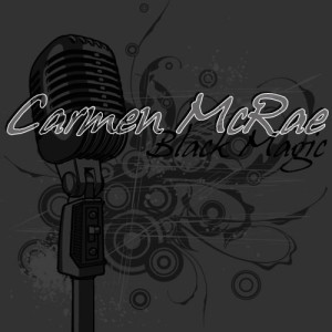 อัลบัม Carmen McCrae Black Magic ศิลปิน Carmen McCrae