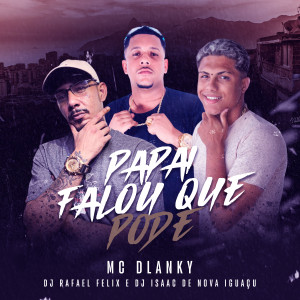Listen to Papai Falou Que Pode (Explicit) song with lyrics from Mc Dlanky