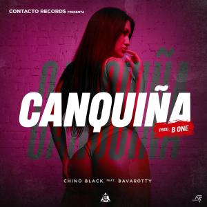 收聽Chino Black的Canquiña (feat. bavarotty)歌詞歌曲