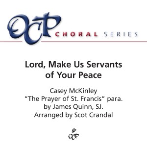 收聽Casey McKinley的Lord, Make Us Servants of Your Peace歌詞歌曲