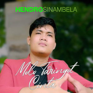 Album MOLO TARINGOT CINTA oleh HENDRO SINAMBELA