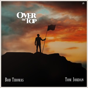 ดาวน์โหลดและฟังเพลง Over The Top พร้อมเนื้อเพลงจาก Bob Thomas