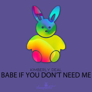 Album Babe If You Don't Need Me from Kimberly Deal