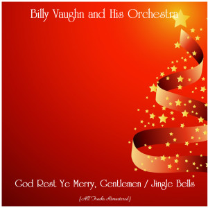 ดาวน์โหลดและฟังเพลง God Rest Ye Merry, Gentlemen (Remastered 2019) พร้อมเนื้อเพลงจาก Billy Vaughn And His Orchestra