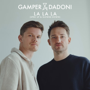 Gamper & Dadoni的专辑La La La (Sped up & Slowed Down)