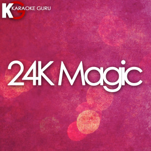 收聽Karaoke Guru的24k Magic (伴奏)歌詞歌曲