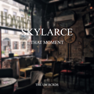 收听Skylarce的That Moment歌词歌曲