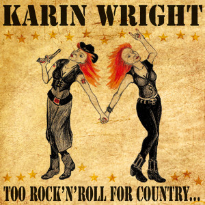 Karin Wright的專輯Too Rock`n Roll for Country (Too Country for Rock`n Roll)