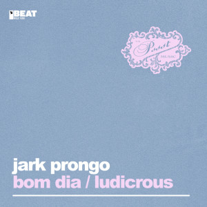 Jark Prongo的專輯Bom Dia / Ludicrous
