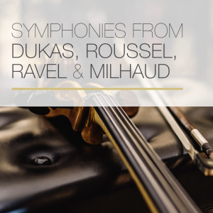 Symphonies from Dukas, Roussel, Ravel & Milhaud dari Orchestre Lamoureux