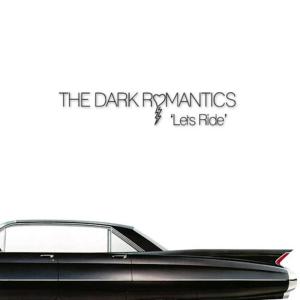 อัลบัม Let's Ride - EP ศิลปิน The Dark Romantics