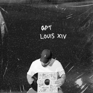 收聽Louis XIV的GPT (Explicit)歌詞歌曲