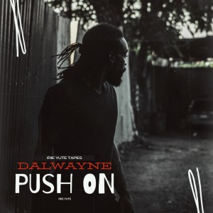 收聽Dalwayne的Push On歌詞歌曲