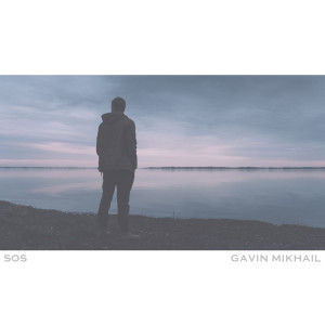 收聽Gavin Mikhail的SOS (Acoustic)歌詞歌曲
