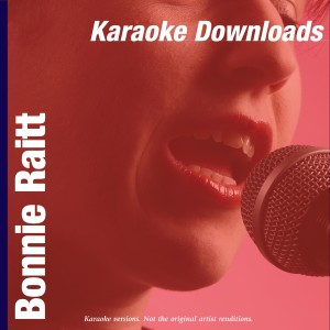 อัลบัม Karaoke Downloads - Bonnie Raitt ศิลปิน Karaoke