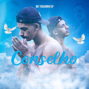 Listen to Conselho song with lyrics from MC Tiaguinho SP