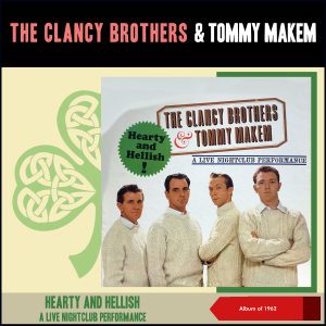 The Clancy Brothers & Tommy Makem的專輯Hearty And Hellish - A Live Nightclub Performance (Album of 1962)