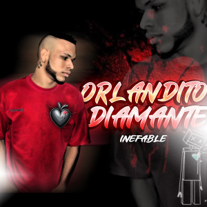 ดาวน์โหลดและฟังเพลง Inefable พร้อมเนื้อเพลงจาก Orlandito diamante