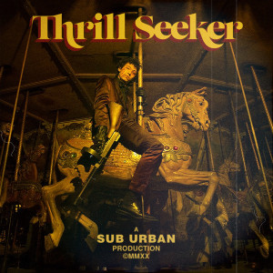 อัลบัม Thrill Seeker ศิลปิน Sub Urban