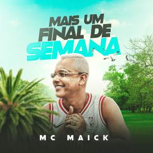 Mc Maick的專輯Mais um fim de semana