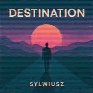 Listen to Destination song with lyrics from Sylwiusz