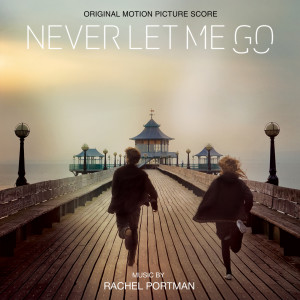 收聽Rachel Portman的Never Let Me Go (From "Never Let Me Go"/Soundtrack Version)歌詞歌曲