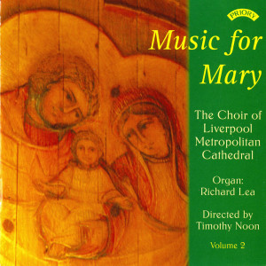 อัลบัม Music for Mary, Vol. 2 ศิลปิน The Choir of Liverpool Metropolitan Cathedral