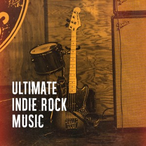 อัลบัม Ultimate Indie Rock Music ศิลปิน Various Artists
