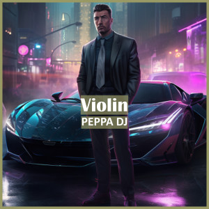 PEPPA DJ的专辑Violin