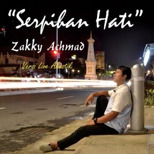 收聽Zakky Achmad的Serpihan Hati (Live Version)歌詞歌曲