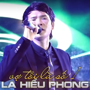 Album Vợ Tôi Là Số 1 from La Hiểu Phong