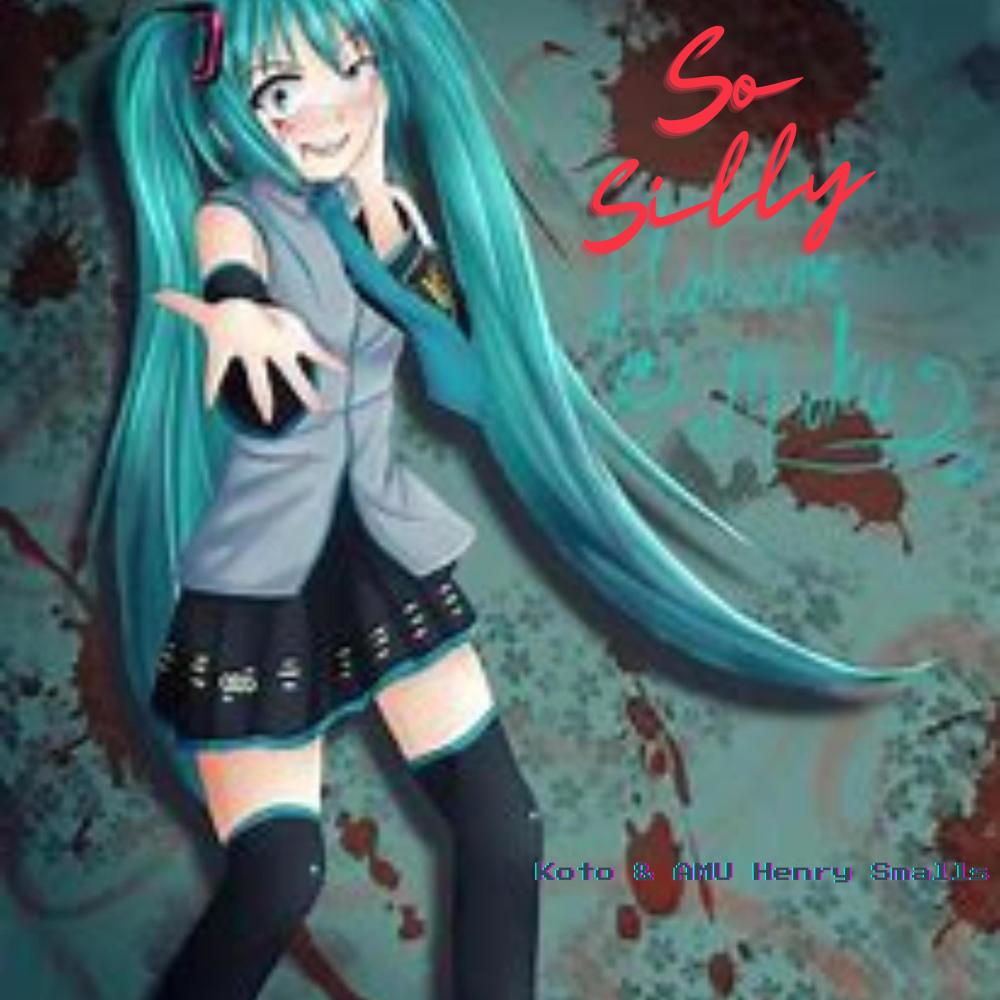 So Silly (feat. AMU Henry Smalls) (EdgyOtaku B-Mix|Explicit)