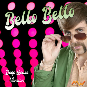 Bello bello / Arriva lui (Deep House Version)