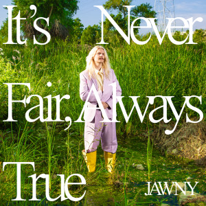 อัลบัม It’s Never Fair, Always True ศิลปิน JAWNY