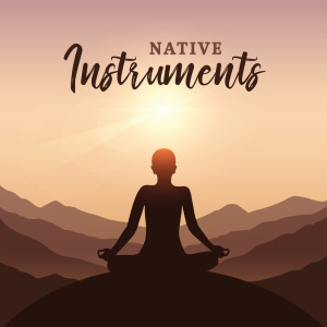 Native Instruments (Divine and Sacred Instrumental Music for Meditation (Drums, Ney Flute, Fujara, Duduk))