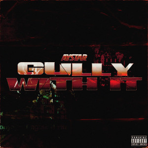 Aystar的专辑Gully With It (Explicit)