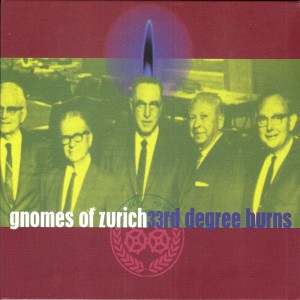 Album 33rd Degree Burns oleh Gnomes Of Zurich