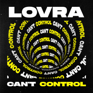 收聽LOVRA的Can't Control歌詞歌曲