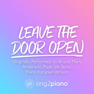 Listen to Leave The Door Open (Originally Performed by Bruno Mars, Anderson .Paak, Silk Sonic) (Piano Karaoke Version) song with lyrics from Sing2Piano